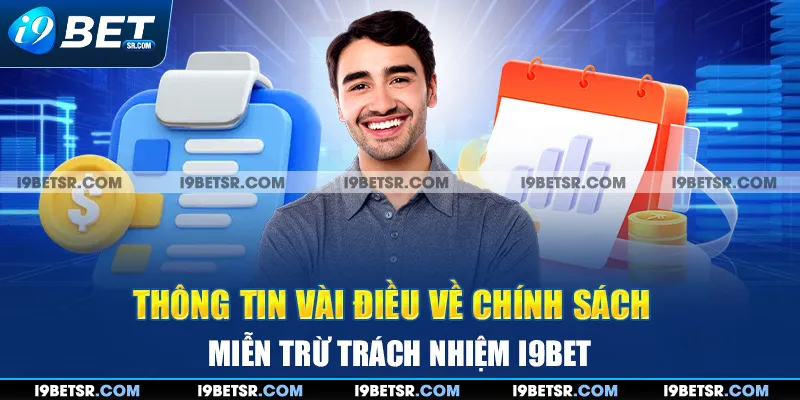 Thông tin vài điều về chính sách miễn trừ trách nhiệm I9BET