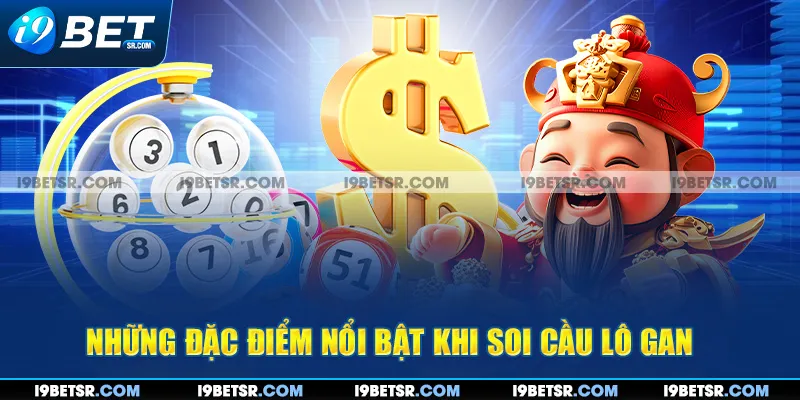 Những đặc điểm nổi bật khi soi cầu lô gan