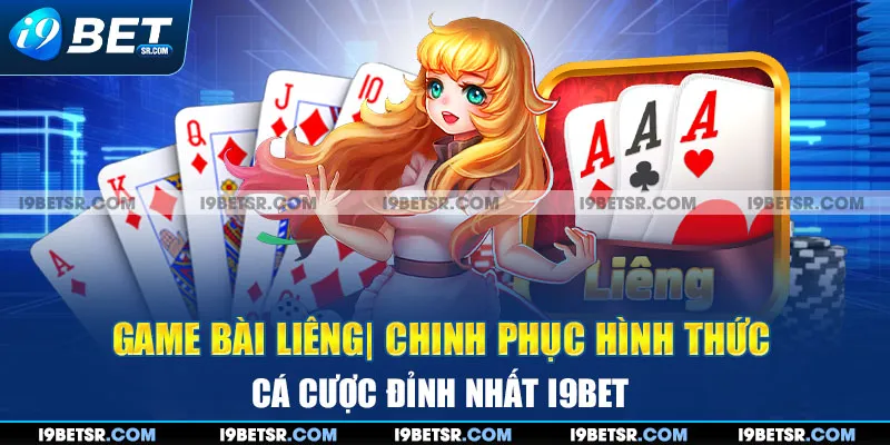 Game Bài Liêng| Chinh Phục Hình Thức Cá Cược Đỉnh Nhất i9bet