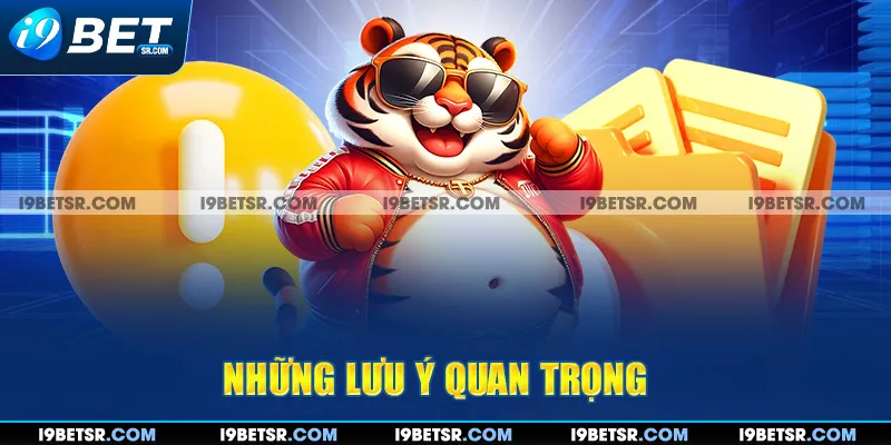 Những lưu ý quan trọng