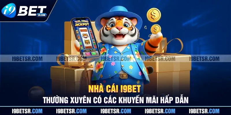 Nhà cái I9BET thường xuyên có các khuyến mãi hấp dẫn